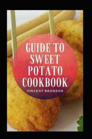 Cover of Guide To Sweet Potato Cookbook