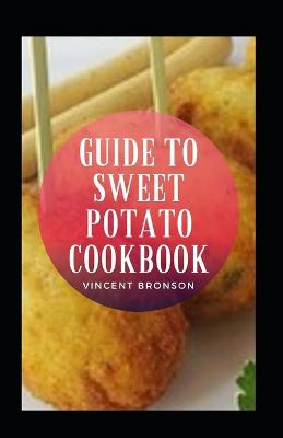 Book cover for Guide To Sweet Potato Cookbook