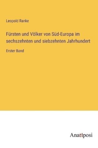 Cover of Fürsten und Völker von Süd-Europa im sechszehnten und siebzehnten Jahrhundert