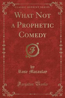 Book cover for What Not a Prophetic Comedy (Classic Reprint)