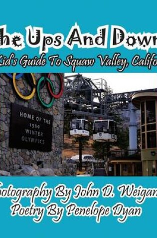 Cover of The Ups And Downs--A Kid's Guide To Squaw Valley, California