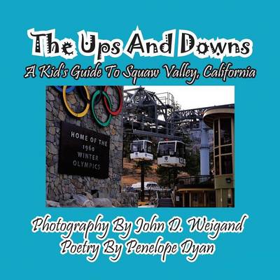 Book cover for The Ups And Downs--A Kid's Guide To Squaw Valley, California