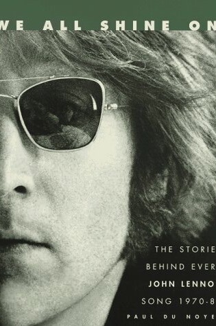 Cover of We All Shine on: the Stories behind Every John Lennon Song: 1970-1980