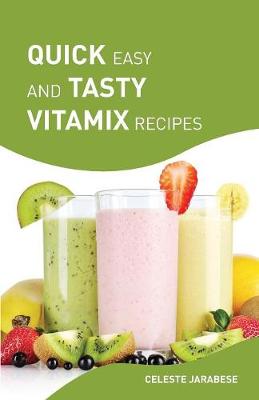 Book cover for Quick Easy and Tasty Vitamix Recipes