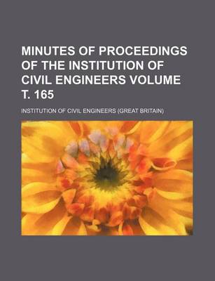 Book cover for Minutes of Proceedings of the Institution of Civil Engineers Volume . 165