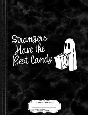 Book cover for Strangers Have the Best Candy Composition Notebook