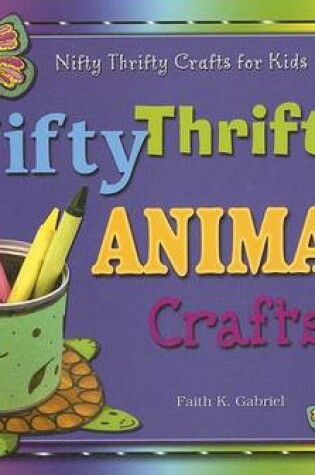 Cover of Nifty Thrifty Animal Crafts