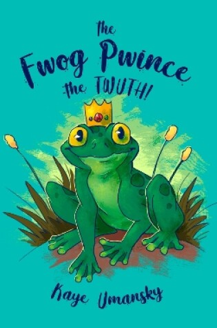 Cover of The Fwog Pwince – The Twuth!