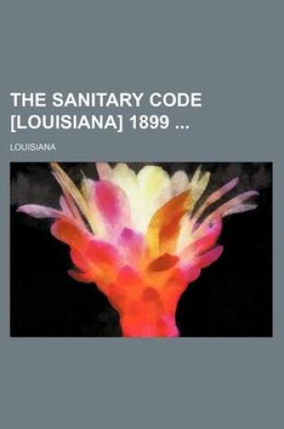 Cover of The Sanitary Code [Louisiana] 1899