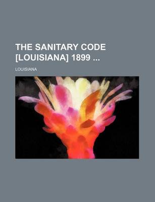 Book cover for The Sanitary Code [Louisiana] 1899