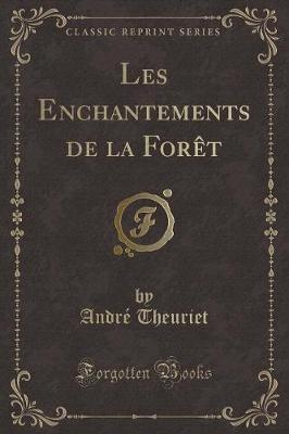 Book cover for Les Enchantements de la Forèt (Classic Reprint)