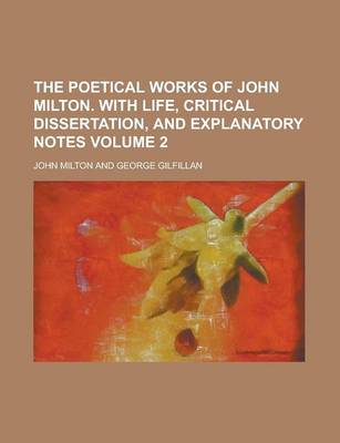 Book cover for The Poetical Works of John Milton. with Life, Critical Dissertation, and Explanatory Notes Volume 2