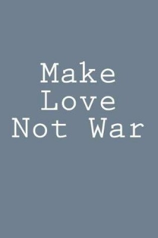 Cover of Make Love Not War