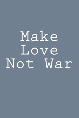 Book cover for Make Love Not War