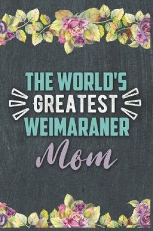 Cover of The World's Greatest Weimaraner Mom