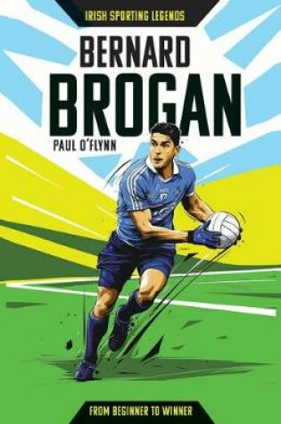 Cover of Irish Sporting Legends: Bernard Brogan