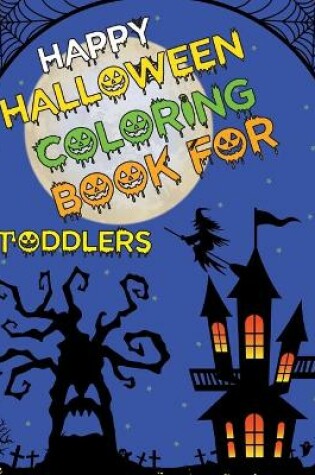 Cover of Happy Halloween Coloring Book for Toddlers