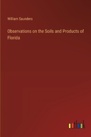 Cover of Observations on the Soils and Products of Florida