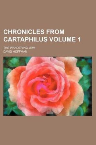 Cover of Chronicles from Cartaphilus Volume 1; The Wandering Jew