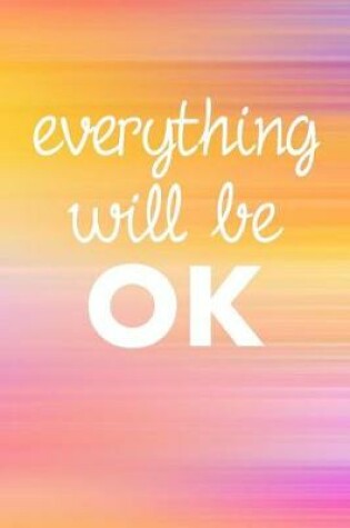 Cover of Everything Will Be Ok