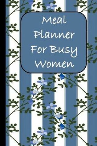 Cover of Meal Planner For Busy Women