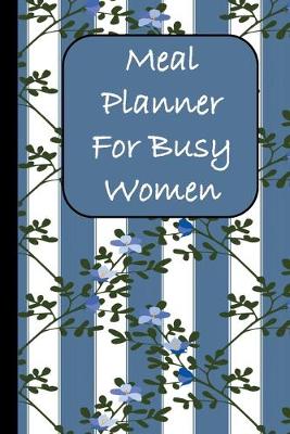 Book cover for Meal Planner For Busy Women