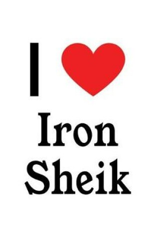 Cover of I Love Iron Sheik