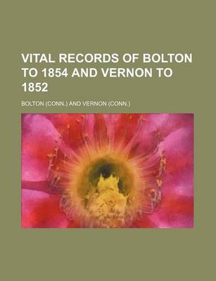 Book cover for Vital Records of Bolton to 1854 and Vernon to 1852