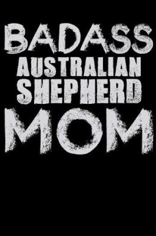 Cover of Badass Australian Shepherd Mom