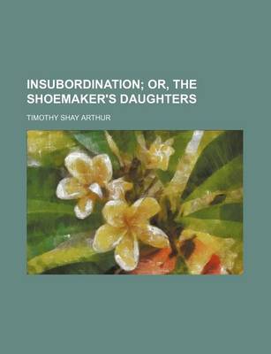 Book cover for Insubordination; Or, the Shoemaker's Daughters