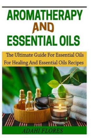 Cover of Aromatheraphy and Essential Oils
