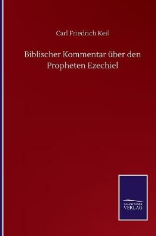 Cover of Biblischer Kommentar über den Propheten Ezechiel