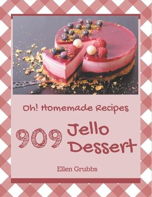 Book cover for Oh! 909 Homemade Jello Dessert Recipes