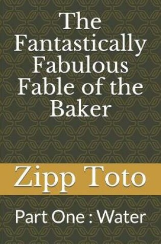 Cover of The Fantastically Fabulous Fable of the Baker