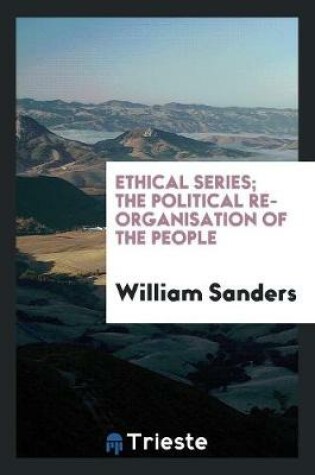 Cover of Ethical Series; The Political Re-Organisation of the People