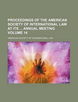 Book cover for Proceedings of the American Society of International Law at Its Annual Meeting Volume 14