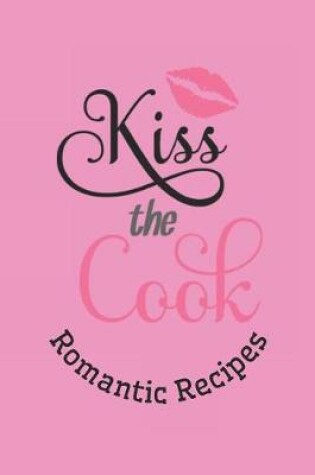 Cover of Kiss the Cook Romantic Recipes