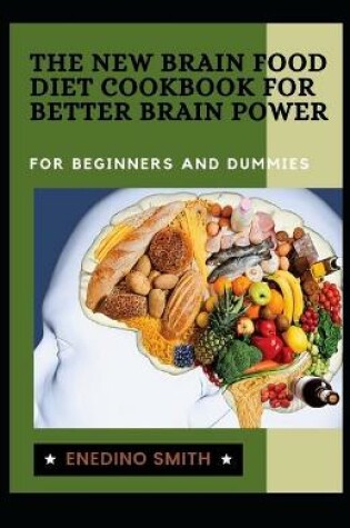 Cover of The New Brain Food Diet Cookbook For Better Brain Power For Beginners And Dummies