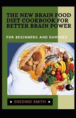 Book cover for The New Brain Food Diet Cookbook For Better Brain Power For Beginners And Dummies