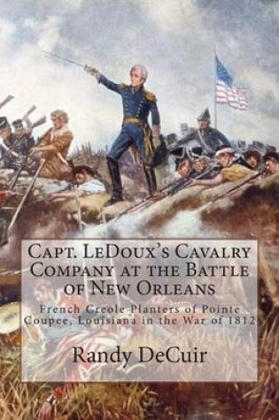 Cover of Capt. LeDoux's Cavalry Company at the Battle of New Orleans