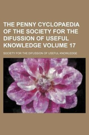 Cover of The Penny Cyclopaedia of the Society for the Difussion of Useful Knowledge Volume 17