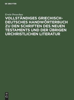 Book cover for Vollstandiges Griechisch-Deutsches Handwoerterbuch zu den Schriften des Neuen Testaments und der ubrigen urchristlichen Literatur