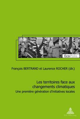 Book cover for Les Territoires Face Aux Changements Climatiques, Les: Une Premiere Generation D'Initiatives Locales