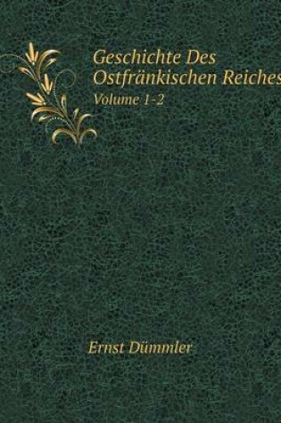 Cover of Geschichte Des Ostfränkischen Reiches Volume 1-2