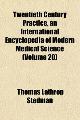 Book cover for Twentieth Century Practice, an International Encyclopedia of Modern Medical Science (Volume 20)