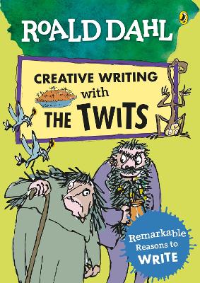 Book cover for Roald Dahl Creative Writing with The Twits: Remarkable Reasons to Write