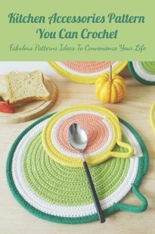 Cover of Kitchen Accessories Pattern You Can Crochet