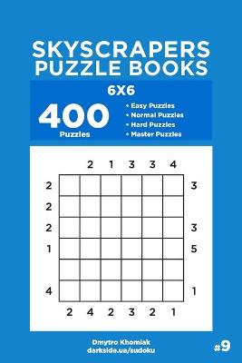 Book cover for Skyscrapers Puzzle Books - 400 Easy to Master Puzzles 6x6 (Volume 9)