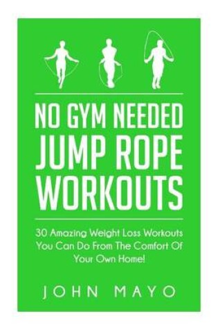 Cover of No Gym Needed- Jump Rope Workouts