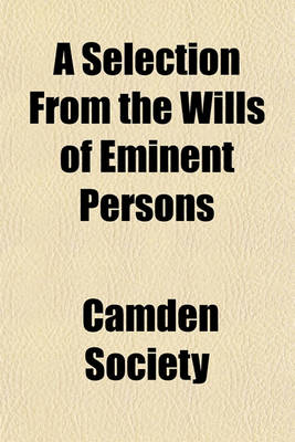 Book cover for A Selection from the Wills of Eminent Persons